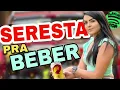 SERESTA SELECIONADA | AS MELHORES MÚSICAS DE 2023 - SELEÇÃO DAS MAIS OUVIDAS NOS PAREDÕES Ee TIK TOK