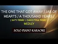 THE ONE THAT GOT AWAY / JAR OF HEARTS / A THOUSAND YEARS ( KATY PERRY / CHRISTINA PERRI ) ( MEDLEY )