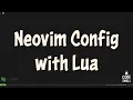 Neovim Configuration with Lua Intermediate-level