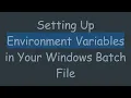 Setting Up Environment Variables in Your Windows Batch File