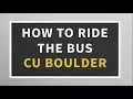 How To Ride The Bus CU Boulder