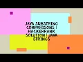 JAVA SUBSTRING COMPARISONS HACKERRANK SOLUTION JAVA STRINGS