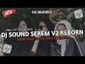 Download Lagu DJ SOUND SEREM V2 KANE REBORN VIRAL TIKTOK 2024 JEDAG JEDUG FULL BASS TERBARU
