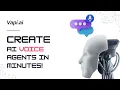 Vapi AI - Create AI Voice Agents in Minutes