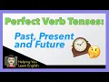 How to Use Perfect Verb Tenses - English Verbs Guide