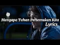 Lagu Mengapa Tuhan Pertemukan Kita - Lagu Paling Sedih Cocok Menemani Malam Sunyi yang Penuh Kenangan