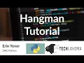 Hangman Tutorial - Erin Yener OKC Python