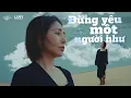 Lagu ĐỪNG YÊU MỘT NGƯỜI NHƯ - DuUyên | OFFICIAL MUSIC VIDEO