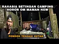 Lagu BONGKAR RAHASIA SETINGAN CAMPING HOROR OM MAMAN NEW DI PONDOK TENGAH HUTAN #campinghoror #horror