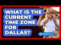 What Is The Current Time Zone For Dallas