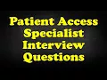 Patient Access Specialist Interview Questions