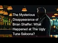 The Mysterious Disappearance of Brian Shaffer What Happened at The Ugly Tuna Saloona