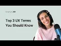 The Top 3 User Experience Terms You Should Know