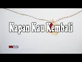 Kapan Kau Kembali - Loela Drakel  (Cover \u0026 Lirik by Mario G Klau)