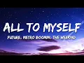 Future Metro Boomin The Weeknd - All to Myself