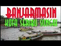 Download Lagu Kota Seribu Sungai (The City of Thousand Rivers) Banjarmasin ~ Kalimantam Selatan
