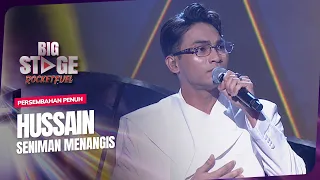 HUSSAIN - SENIMAN MENANGIS | BIG STAGE ROCKETFUEL