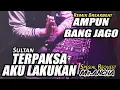 Download Lagu AMPUN BANG JAGO // DJ TERPAKSA AKU LAKUKAN - SULTAN (RyanInside Remix) Req.ANCHA