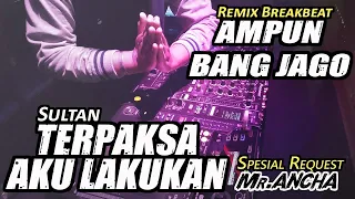 Download AMPUN BANG JAGO // DJ TERPAKSA AKU LAKUKAN - SULTAN (RyanInside Remix) Req.ANCHA MP3