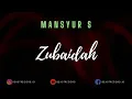 Download Lagu Mansyur S - Zubaidah Lirik | Zubaidah - Mansyur S Lyrics