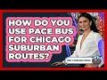 How Do You Use Pace Bus For Chicago Suburban Routes - What To Know About Chicago