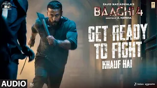 Baaghi 4 Get Ready To Fight Khauf Hai Audio Tiger S Suyyash Siddharth Krishna Gopi Star Boy Loc 