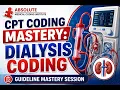 CPT Coding Mastery Dialysis Coding Explained AMCI 30 30 Lecture AMCI 30-30 -