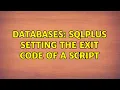 Databases sqlplus Setting the exit code of a script