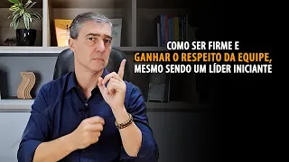 Como o Líder pode ser mais firme para ganhar o respeito da equipe
