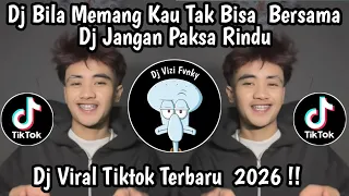 dj bila memang kau tak bisa bersama dj jangan paksa rindu tiktok terbaru
