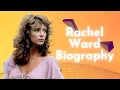 Rachel Ward Biography Early Life Career Family Personal Life