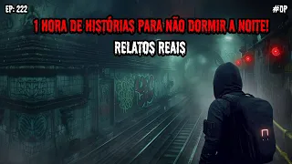 1 HORA DE TERROR - 6 RELATOS REAIS | EP.221 #dp