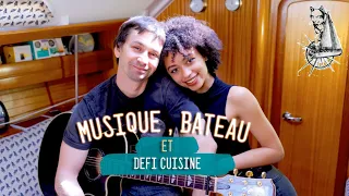 MUSIQUE , VOILIER + défi cuisine !! music time on a boat + cooking challenge  !!
