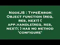 NodeJS TypeError Object function req res next app handle req res next has no method