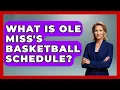 What Is Ole Miss s Basketball Schedule The College Explorer