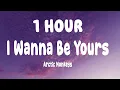 Download Lagu Arctic Monkeys - I Wanna Be Yours 1Hour