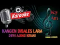Lagu KANGEN DIBALES LARA_DEWI AJENG KIRANI (KARAOKE VERSI COWO)