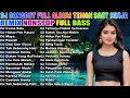 Download Lagu BASSNYA BIKIN MELEK🔥DJ Dangdut Nonstop, Teman Kerja Biar Gak Gampang Lelah🔥Dangdut Remix Jedag Jedug