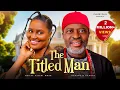 Lagu The Titled Man - Chizzy Alichi-Mbah, Kanayo O Kanayo, Latest 2024 Nigerian Movie.