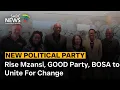 Download Lagu Rise Mzansi, GOOD Party, BOSA to Unite For Change