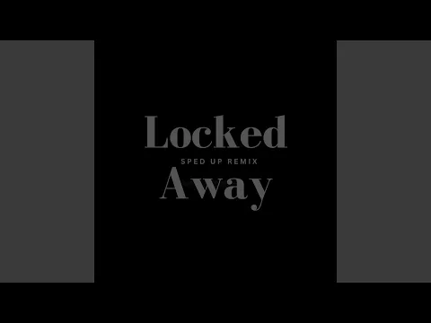 Download MP3 Locked Away (sped up)
