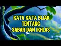 Download Lagu KATA KATA BIJAK PENUH MAKNA TENTANG SABAR DAN IKHLAS MP3