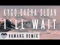 Kygo, Sasha Sloan - I'll Wait | Hamang Remix