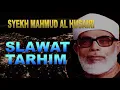 Download Lagu Sholawat Tarhim - Syekh Mahmud AL Husairi