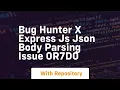 Bug Hunter X Express js JSON Body Parsing Issue 0r7d0