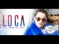 Lagu Maite Perroni Feat. Cali \u0026 el Dandee - Loca (Official Audio)