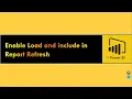 Enable Load and include in Report Refresh