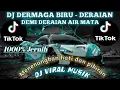 Download Lagu DJ DERMAGA BIRU -  DERAIAN DEMI DERAIAN AIR MATA - REMIX TIKTOK 2024 FULL BASS