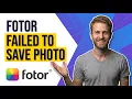 Fotor Failed To Save Photo Easy Fix Guide