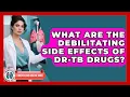 Download Lagu What Are The Debilitating Side Effects Of DR-TB Drugs? - Tuberculosis Disease Guide